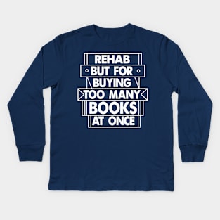 Books Rehab Kids Long Sleeve T-Shirt